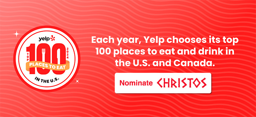 Nominate Christos For Yelp's Top 100 Places To Eat in 2024
